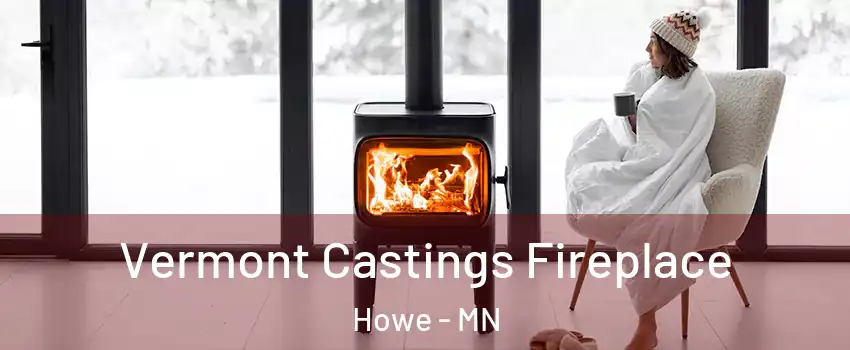 Vermont Castings Fireplace Howe - MN