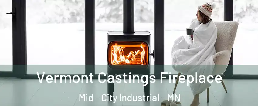 Vermont Castings Fireplace Mid - City Industrial - MN
