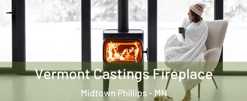 Vermont Castings Fireplace Midtown Phillips - MN