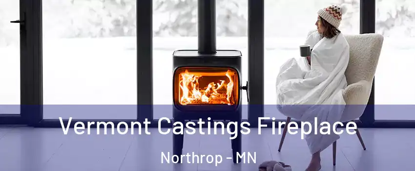 Vermont Castings Fireplace Northrop - MN