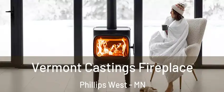 Vermont Castings Fireplace Phillips West - MN