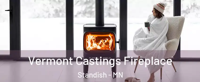 Vermont Castings Fireplace Standish - MN