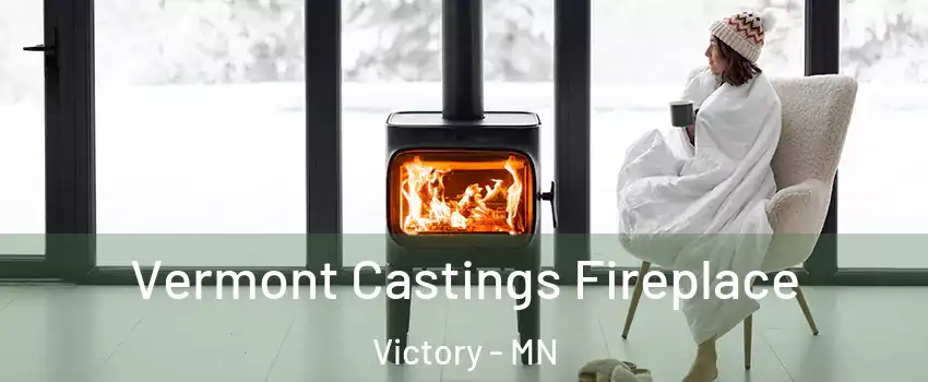 Vermont Castings Fireplace Victory - MN
