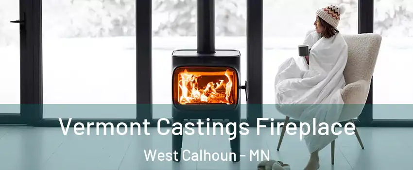 Vermont Castings Fireplace West Calhoun - MN
