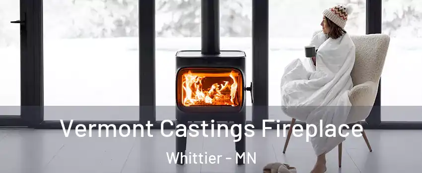 Vermont Castings Fireplace Whittier - MN