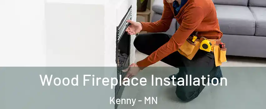 Wood Fireplace Installation Kenny - MN