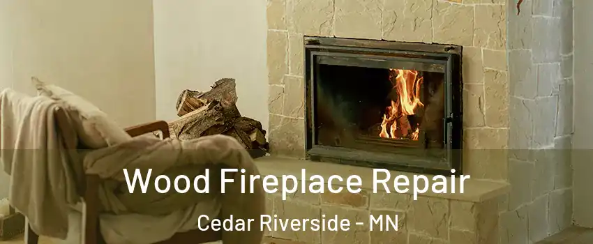 Wood Fireplace Repair Cedar Riverside - MN