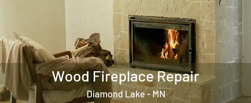 Wood Fireplace Repair Diamond Lake - MN