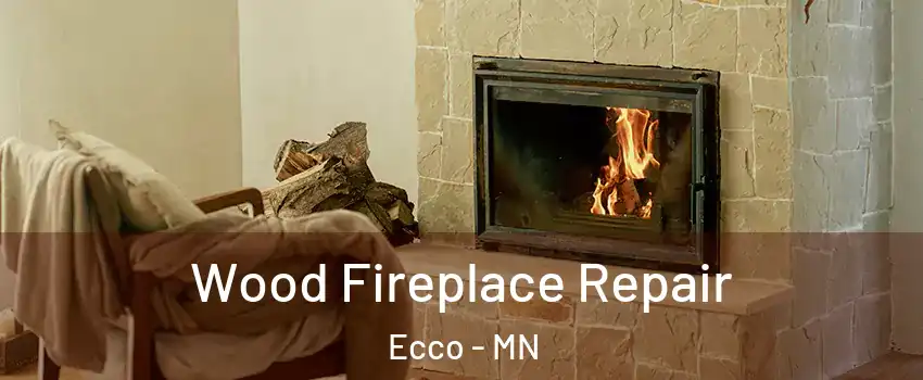 Wood Fireplace Repair Ecco - MN