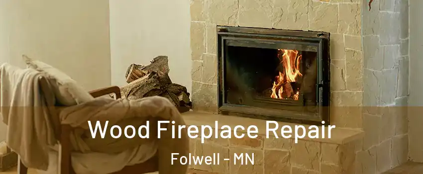Wood Fireplace Repair Folwell - MN