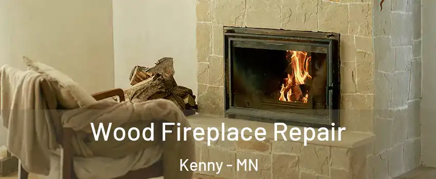 Wood Fireplace Repair Kenny - MN