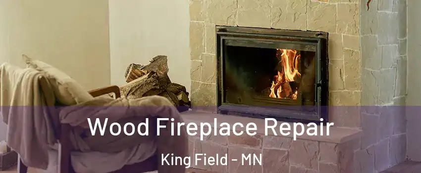Wood Fireplace Repair King Field - MN