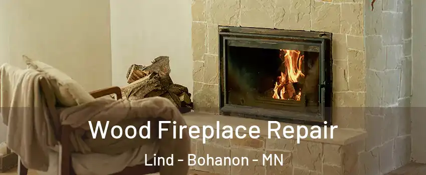 Wood Fireplace Repair Lind - Bohanon - MN