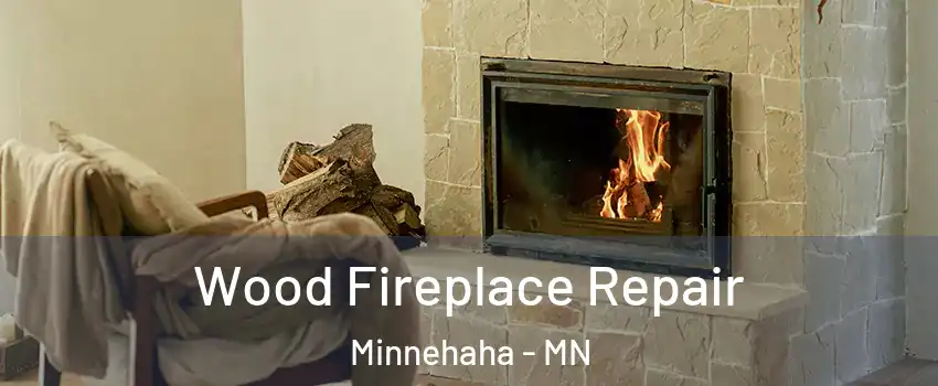 Wood Fireplace Repair Minnehaha - MN