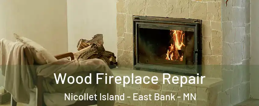 Wood Fireplace Repair Nicollet Island - East Bank - MN