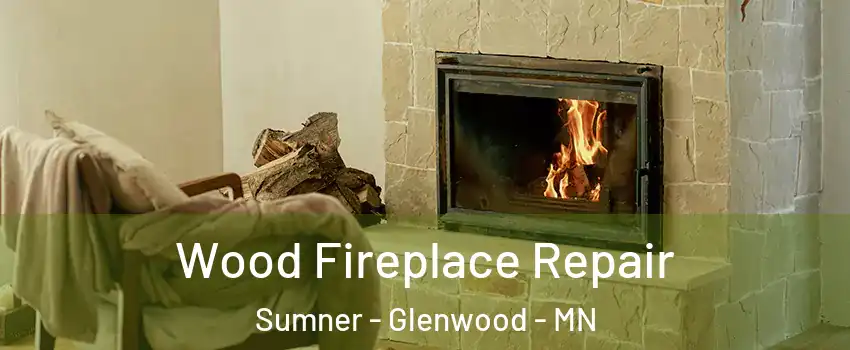 Wood Fireplace Repair Sumner - Glenwood - MN