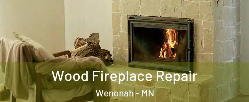 Wood Fireplace Repair Wenonah - MN