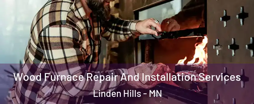 Wood Furnace Repair And Installation Services Linden Hills - MN