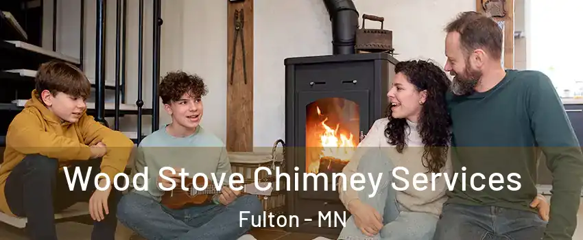 Wood Stove Chimney Services Fulton - MN