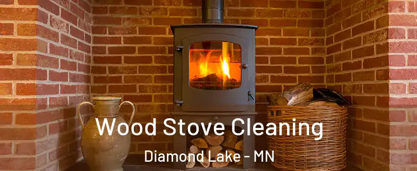 Wood Stove Cleaning Diamond Lake - MN