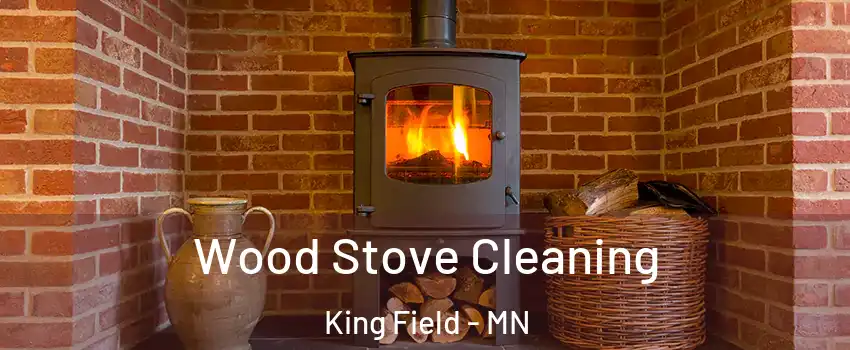 Wood Stove Cleaning King Field - MN