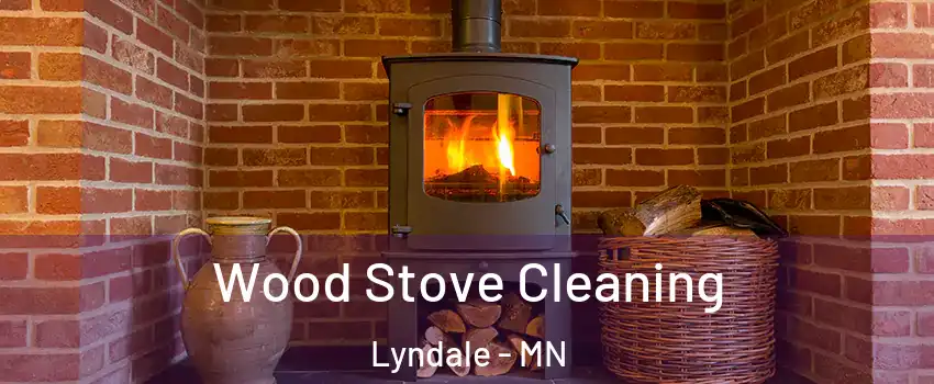 Wood Stove Cleaning Lyndale - MN
