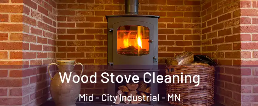 Wood Stove Cleaning Mid - City Industrial - MN