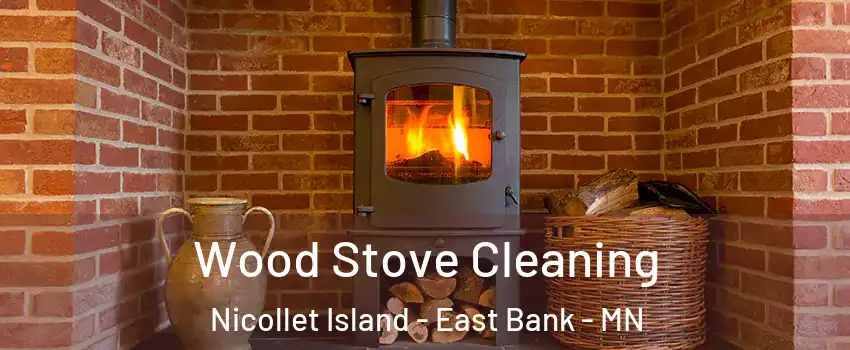Wood Stove Cleaning Nicollet Island - East Bank - MN
