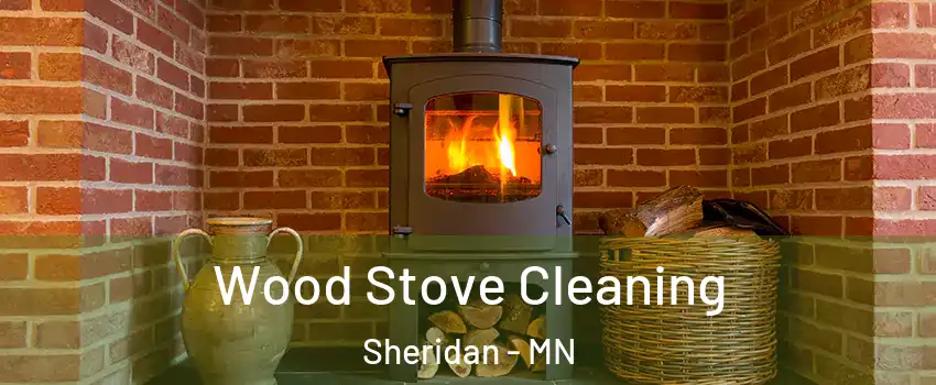 Wood Stove Cleaning Sheridan - MN