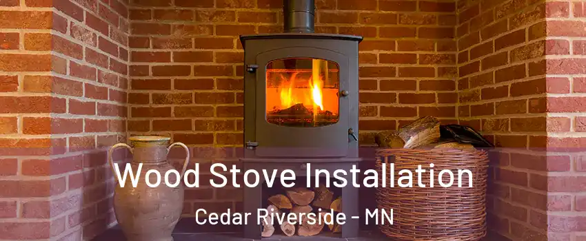 Wood Stove Installation Cedar Riverside - MN