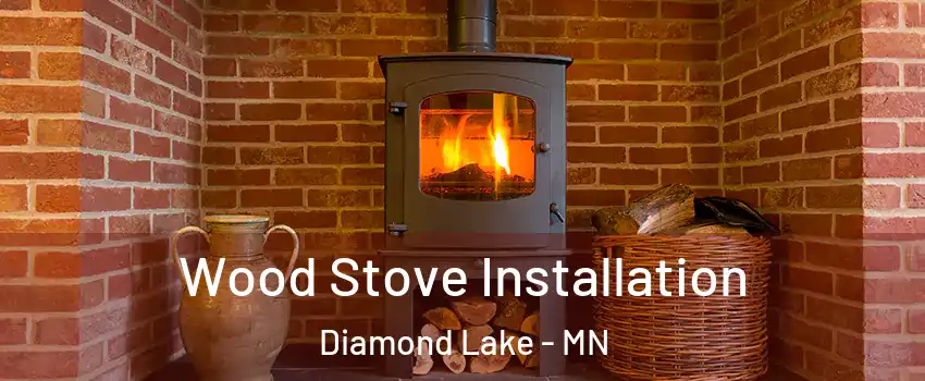 Wood Stove Installation Diamond Lake - MN