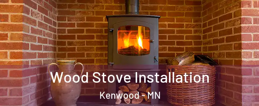 Wood Stove Installation Kenwood - MN