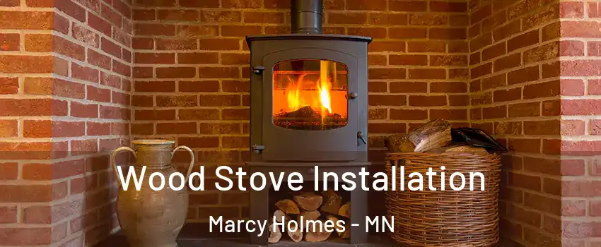 Wood Stove Installation Marcy Holmes - MN