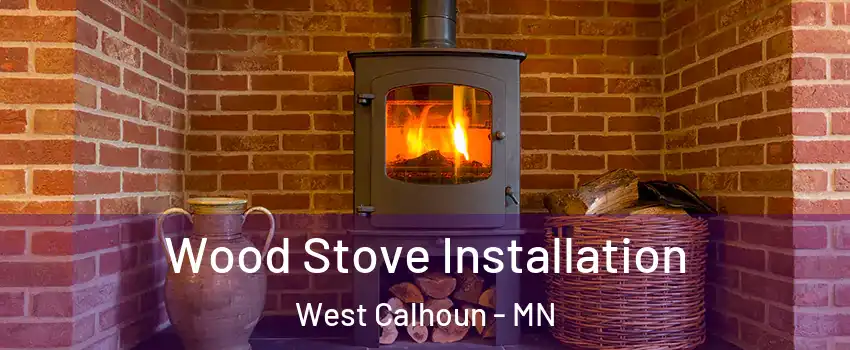 Wood Stove Installation West Calhoun - MN