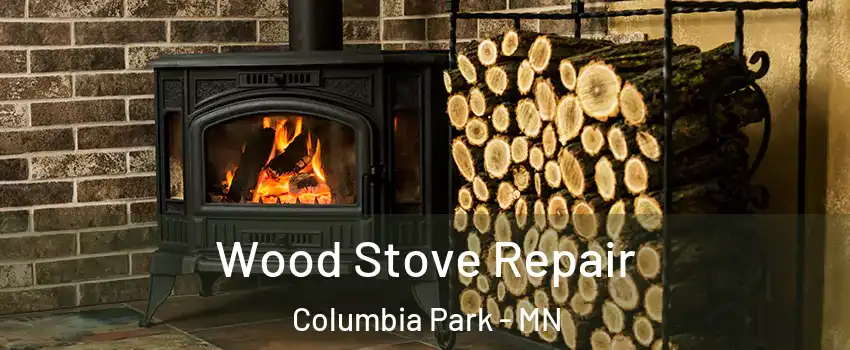 Wood Stove Repair Columbia Park - MN