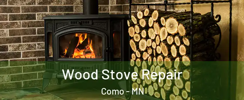 Wood Stove Repair Como - MN