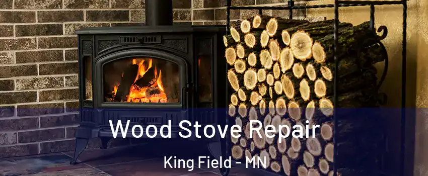 Wood Stove Repair King Field - MN