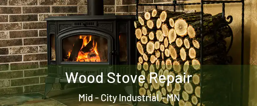 Wood Stove Repair Mid - City Industrial - MN