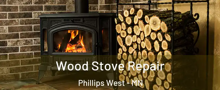 Wood Stove Repair Phillips West - MN