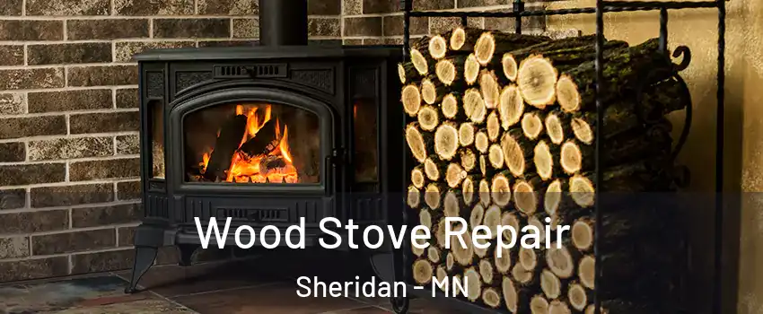 Wood Stove Repair Sheridan - MN
