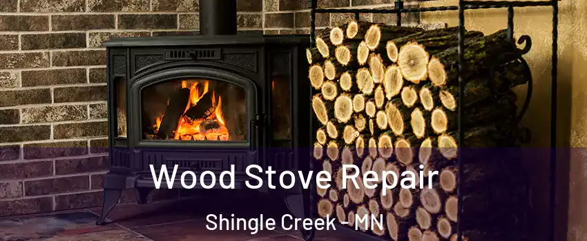Wood Stove Repair Shingle Creek - MN