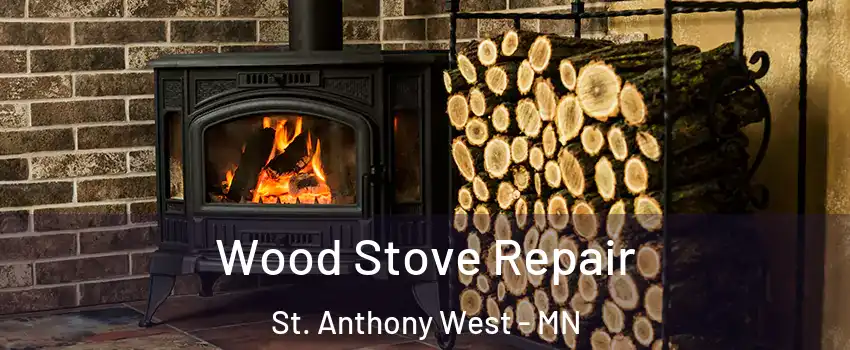 Wood Stove Repair St. Anthony West - MN