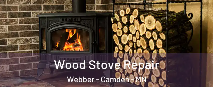 Wood Stove Repair Webber - Camden - MN