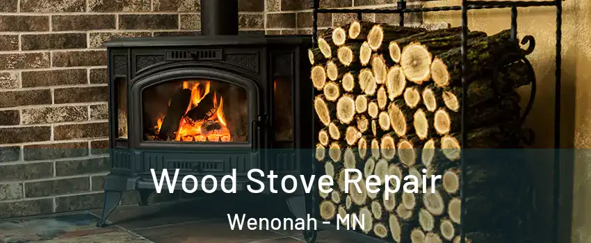 Wood Stove Repair Wenonah - MN