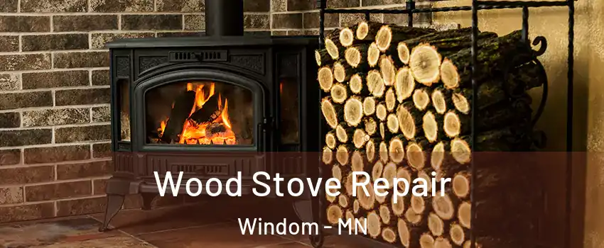 Wood Stove Repair Windom - MN